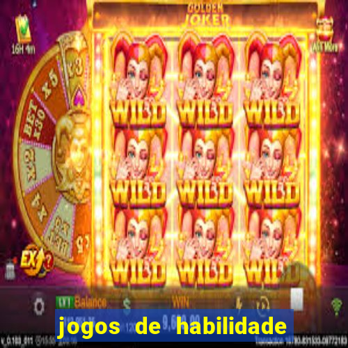 jogos de habilidade para ganhar dinheiro